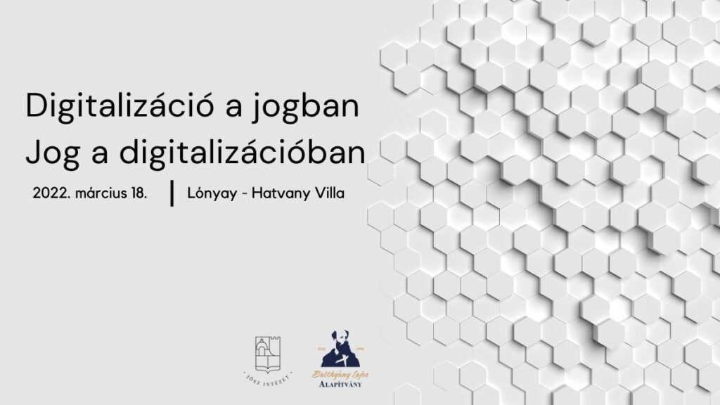 Digitalizáció a jogban. Jog a digitalizációban. – Konferencia