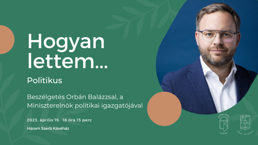 Hogyan lettem politikus? Beszélgetés Orbán Balázzsal