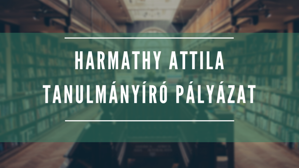 Harmathy Attila  Tanulmányíró Pályázat  – Meghosszabbított jelentkezés